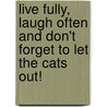 Live Fully, Laugh Often and Don't Forget to Let the Cats Out! door Robert Strand