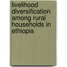 Livelihood Diversification among Rural Households in Ethiopia door Yohannes Petros
