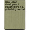 Local Urban Development Stakeholders in a Globalizing Context by Douglas Feremenga