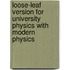 Loose-Leaf Version for University Physics with Modern Physics