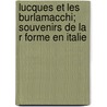 Lucques Et Les Burlamacchi; Souvenirs de La R Forme En Italie door Charles Eynard