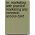 M: Marketing with Practice Marketing and Connect+ Access Card