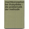 Machtkonzeption Bei Thukydides - Die Problematik Der Methodik by Philipp Berner