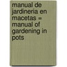 Manual de Jardineria en Macetas = Manual of Gardening in Pots door Dr D.G. Hessayon