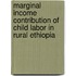 Marginal Income Contribution of Child Labor in Rural Ethiopia