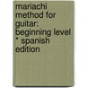 Mariachi Method for Guitar: Beginning Level * Spanish Edition by Michael Archuleta