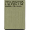 Marion Of Drymnagh. A Tale Of Erin. In Two Cantos. Ms. Notes. door Matthew Weld Hartstonge
