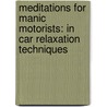 Meditations For Manic Motorists: In Car Relaxation Techniques door David Mitchie