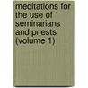 Meditations for the Use of Seminarians and Priests (Volume 1) door Louis Branchereau