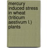 Mercury induced stress in wheat (Triticum aestivum L.) plants door Gopal Krishna Sahu