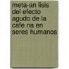 Meta-An Lisis del Efecto Agudo de La Cafe Na En Seres Humanos by Magally M. Rquez Barquero