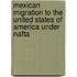 Mexican Migration To The United States Of America Under Nafta