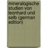 Mineralogische Studien Von Leonhard Und Selb (German Edition) by Cäsar Leonhard Karl