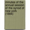 Minutes of the Annual Session of the Synod of New York (1884) door Presbyterian Church in the York