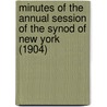 Minutes of the Annual Session of the Synod of New York (1904) door Presbyterian Church in the York