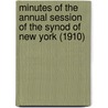 Minutes of the Annual Session of the Synod of New York (1910) door Presbyterian Church in the York