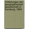 Mitteilungen der Geographischen Gesellschaft in Hamburg, 1865 door Geographische Gesellschaft in Hamburg