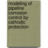 Modeling of Pipeline Corrosion Control by Cathodic Protection door Mohammed Hafiz
