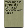 Modelling and Control of a Fully Rated Converter Wind Turbine door Nolan D. Caliao