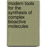 Modern Tools for the Synthesis of Complex Bioactive Molecules door Stellios Arseniyadis