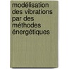 Modélisation des vibrations par des méthodes énergétiques by Cédric Devaux