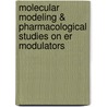 Molecular Modeling & Pharmacological Studies On Er Modulators door Subhendu Mukherjee