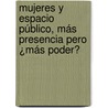 Mujeres y espacio público, más presencia pero ¿más poder? door MaríA. Ileana GarcíA. Gossio