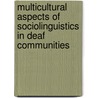 Multicultural Aspects Of Sociolinguistics In Deaf Communities door Cecil Lucas