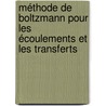 Méthode de Boltzmann pour les écoulements et les transferts door Ridha Djebali