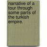 Narrative of a tour through some parts of the Turkish Empire. door John Fuller