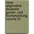 Neue Allgemeine Deutsche Garten- Und Blumenzeitung, Volume 31