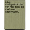 Neue Stadtgeschichten von Max Ring: Ein moderner Abenteuerer. door Max Ring