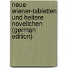Neue Wiener-Tabletten Und Heitere Novellchen (German Edition) door Gräffer Franz
