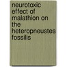 Neurotoxic Effect of Malathion on the Heteropneustes Fossilis door Ranjit Hazarika
