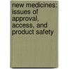 New Medicines: Issues Of Approval, Access, And Product Safety door Daniel E. Harmon