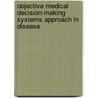 Objective Medical Decision-Making Systems Approach in Disease door D.D. Tsiftsis