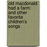 Old MacDonald Had a Farm: And Other Favorite Children's Songs by Hannah Wood