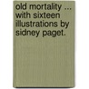 Old Mortality ... With sixteen illustrations by Sidney Paget. by Walter Scott