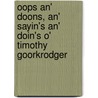Oops An' Doons, An' Sayin's An' Doin's O' Timothy Goorkrodger by F.M. Fetherston