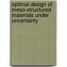 Optimal Design of Meso-structured Materials under Uncertainty door Jiten Patel