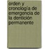 Orden y cronología de emergencia de la dentición permanente