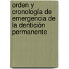 Orden y cronología de emergencia de la dentición permanente by Armando San Miguel Pentón