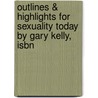 Outlines & Highlights For Sexuality Today By Gary Kelly, Isbn by Cram101 Textbook Reviews