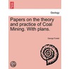 Papers on the theory and practice of Coal Mining. With plans. door George Fowler