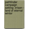 Pathfinder Campaign Setting: Irrisen - Land of Eternal Winter door Paizo Publishing