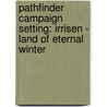 Pathfinder Campaign Setting: Irrisen - Land of Eternal Winter by Paizo Publishing