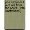 Pen and Pencil Pictures from the Poets. [With illustrations.] door Onbekend