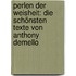 Perlen der Weisheit: Die schönsten Texte von Anthony DeMello