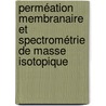 Perméation membranaire et spectrométrie de masse isotopique door Patrice Tremblay