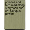 Phineas And Ferb Read-along Storybook And Cd: Platypus Power! by Eliie O'Ryan